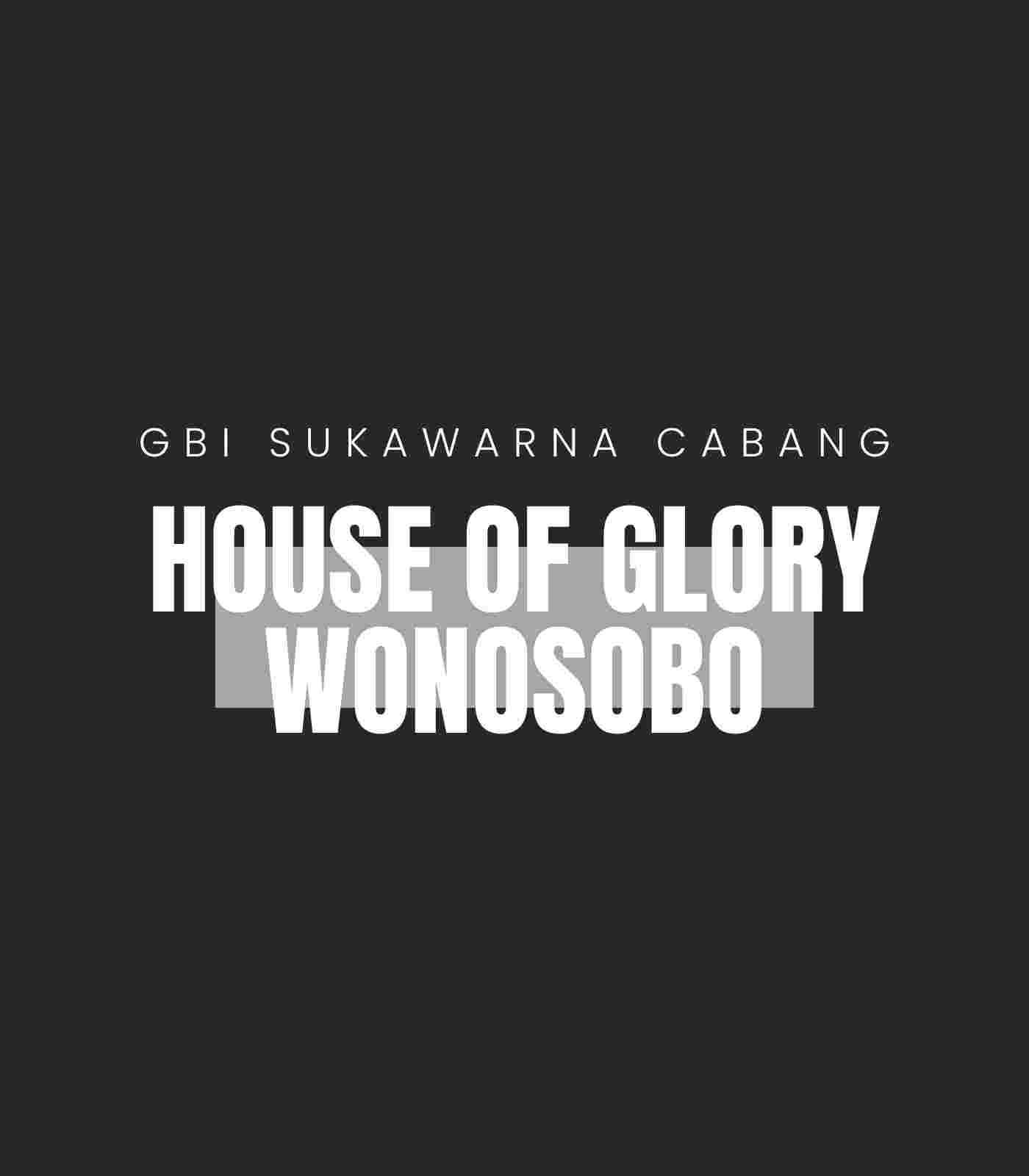 HOUSE OF GLORY WONOSOBO Schedule